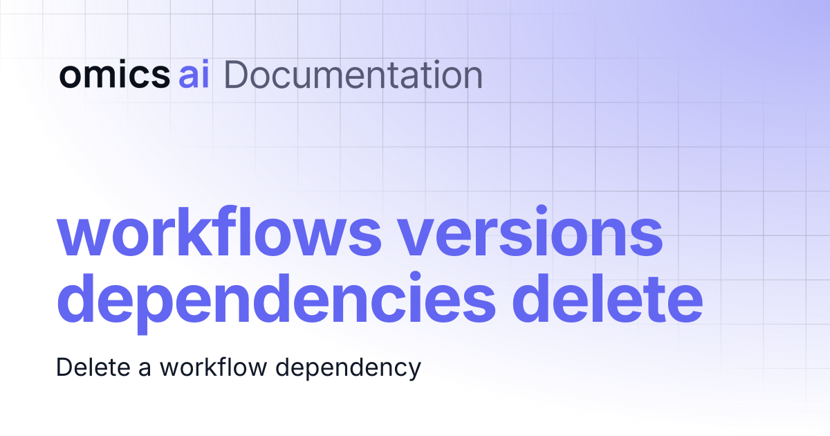 workflows versions dependencies delete | Documentation