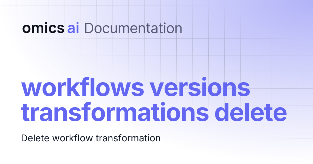workflows versions transformations delete | Documentation