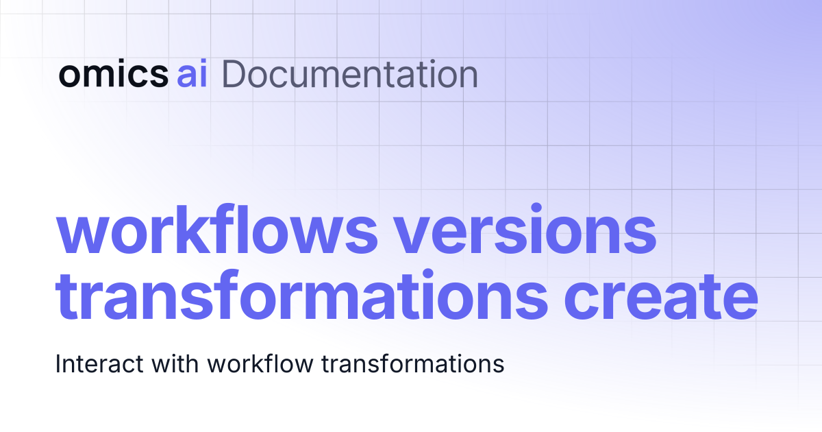 workflows versions transformations create | Documentation
